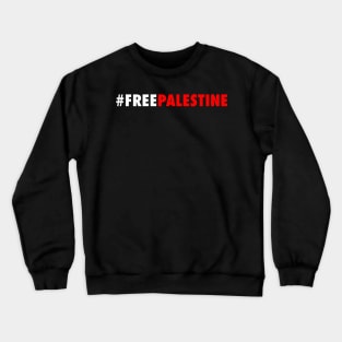 #FREEPALESTINE - PALESTINIAN WANTS FREEDOM WITH PASSION Crewneck Sweatshirt